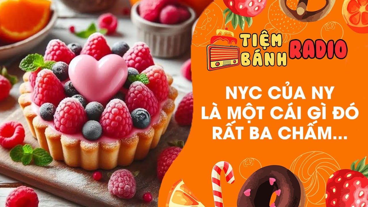 Tâm sự số 816 🌈 Nyc của ny là một cái gì đó rất ba chấm 🌈 Tiệm Bánh Radio