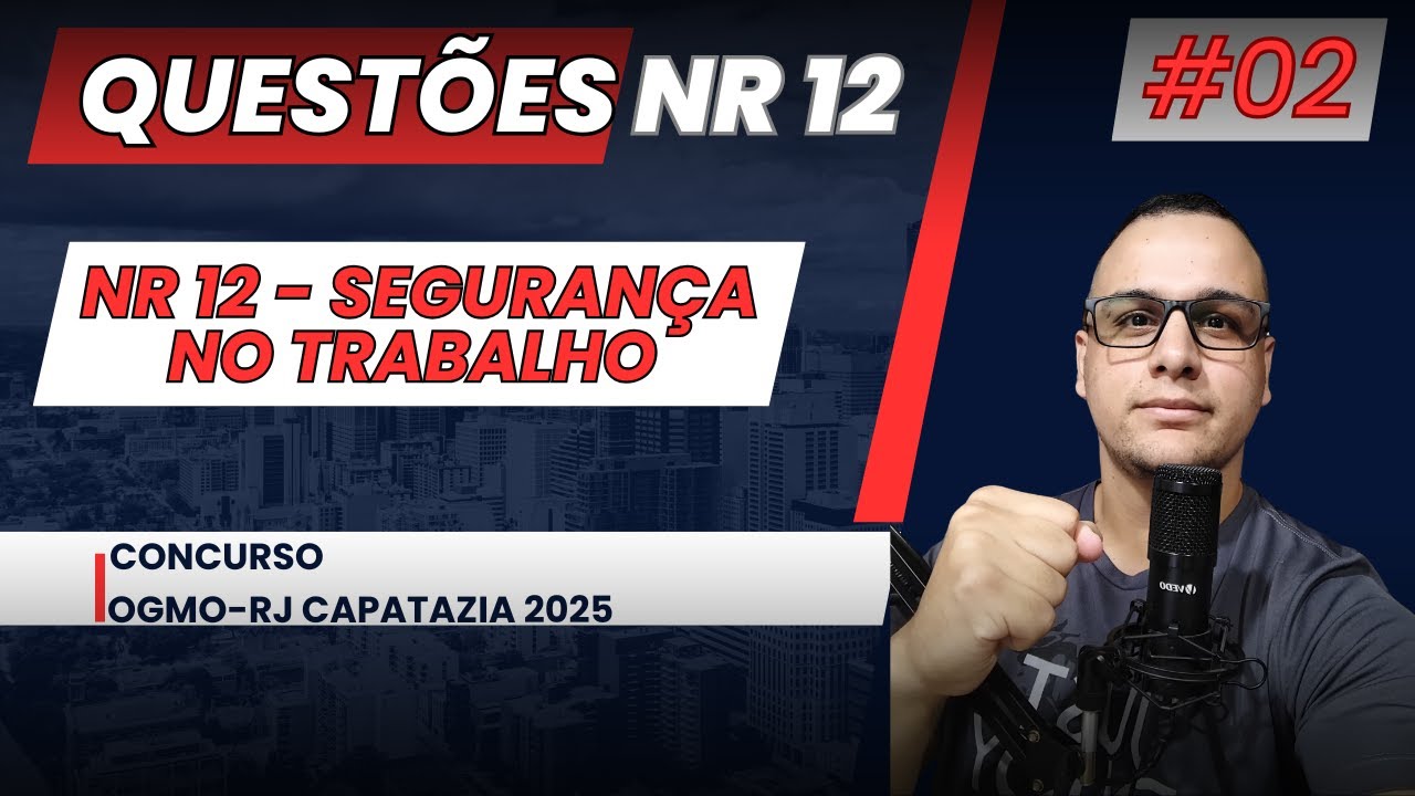 #02  QUEST&Otilde;ES DA (NR12) - SEGURAN&Ccedil;A NO TRABALHO OGMO-RJ CAPATAZIA