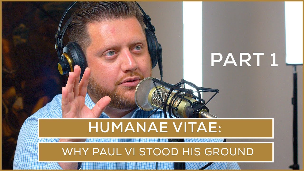 Humanae Vitae: Why Paul VI Stood His Ground | Part 1 | Episode 64