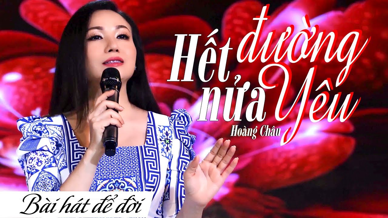 HẾT NỬA ĐƯỜNG YÊU - HOÀNG CHÂU | BÀI HÁT ĐỂ ĐỜI | 4K