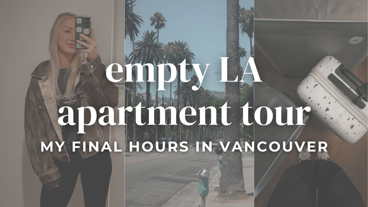 vlog: LA APARTMENT TOUR | the chaos of packing | final hours in Vancouver | moving to California