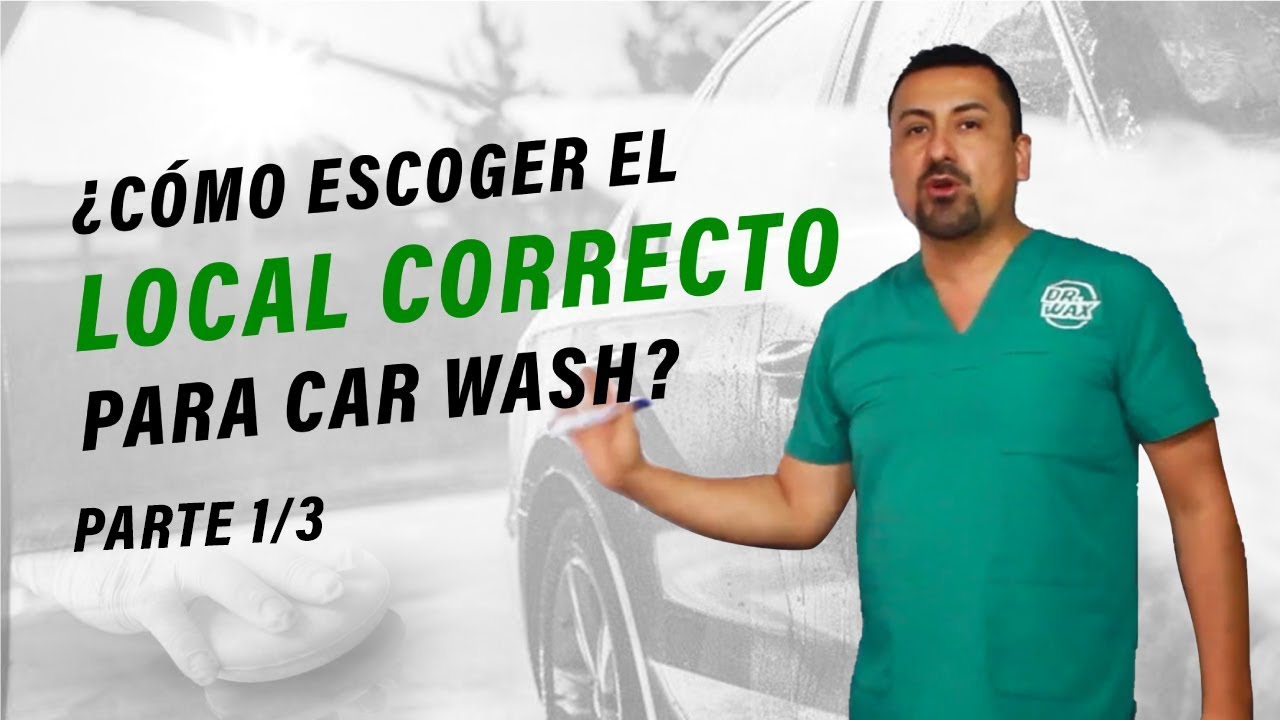 Modulo 3. Validar modelo de negocio - ¿Cómo escoger el local CORRECTO para mi CAR WASH?🚗(Parte 1/3)