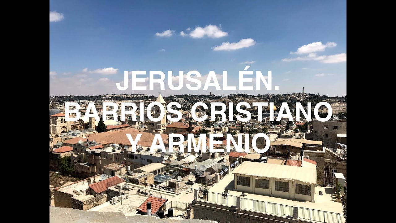 Los barrios cristiano y armenio de Jerusalén.