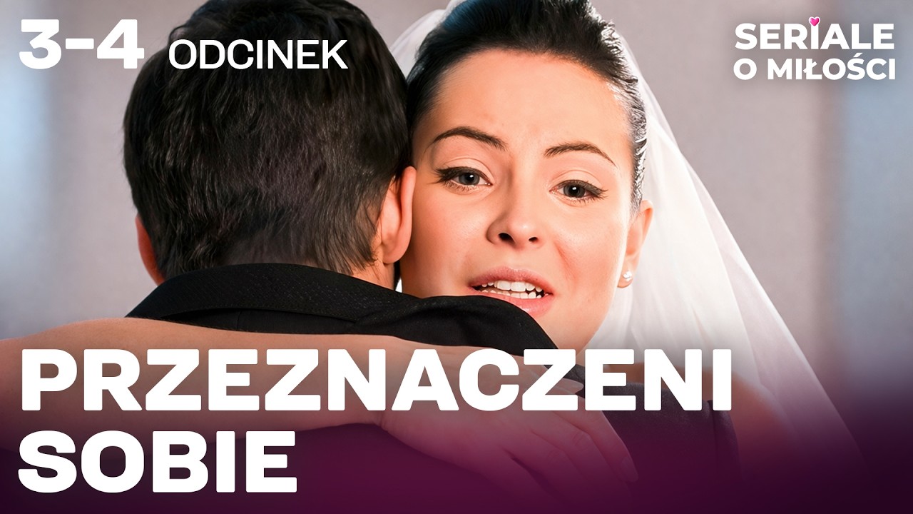 MOCNY SERIAL O MIŁOŚCI!! Przeznaczeni sobie &ndash; Odcinki 3-4 | Miłość czy iluzja?