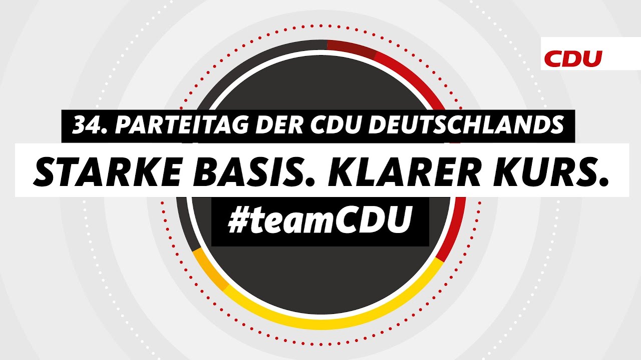 34. Parteitag der CDU Deutschlands – Starke Basis. Klarer Kurs.