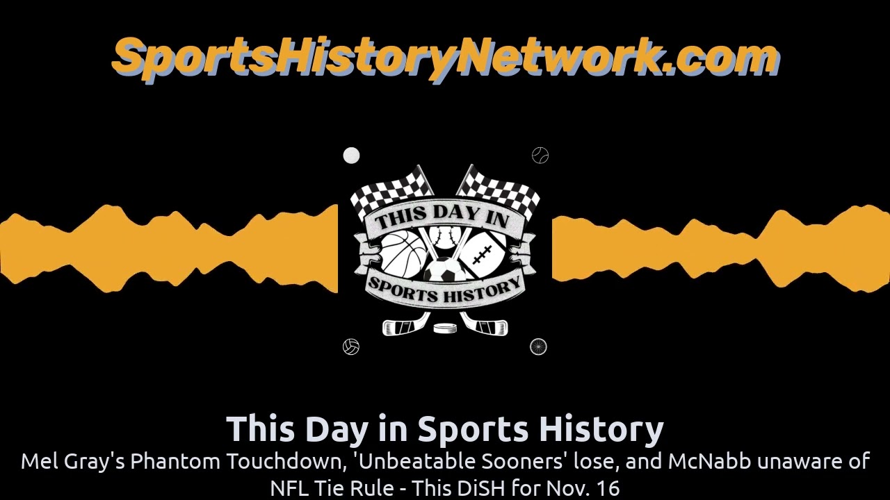 Mel Gray's Phantom Touchdown, 'Unbeatable Sooners' lose, and McNabb unaware of NFL Tie Rule -...