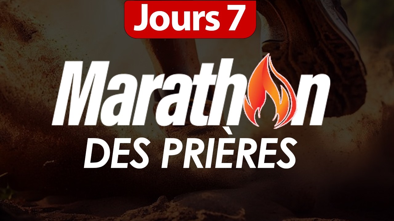 MARATHON DES PRIERES JOUR7
