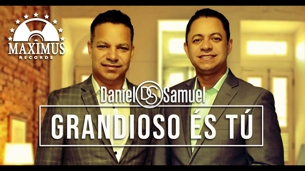 Daniel e Samuel - Grandioso És Tu (Clipe Oficial Maximus Records)
