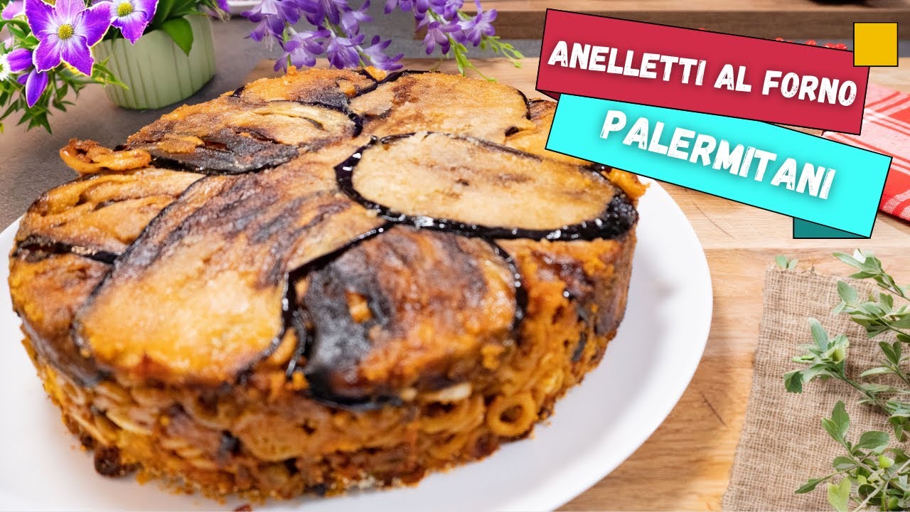Ricetta anelletti al forno palermitani - La tradizionale pasta al forno siciliana