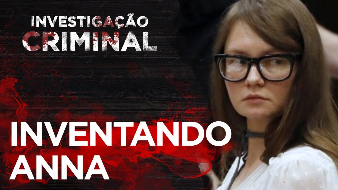 INVENTANDO ANNA - NETFLIX - INVESTIGAÇÃO CRIMINAL