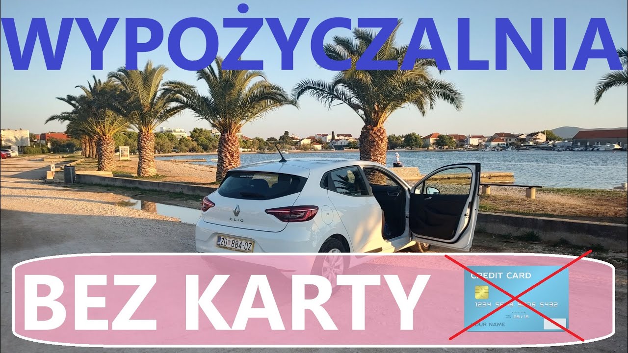 Chorwacja i wypożyczenie auta bez karty kredytowej, czyli wypożyczalnia w Zadarze bez depozytu.