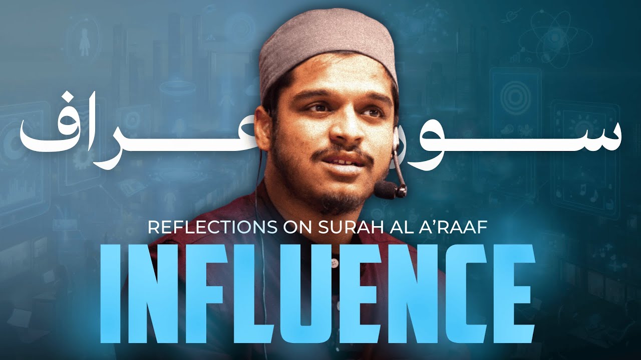 Influence | Reflections On Surah Al A'raaf | Hisham Abu Yusuf