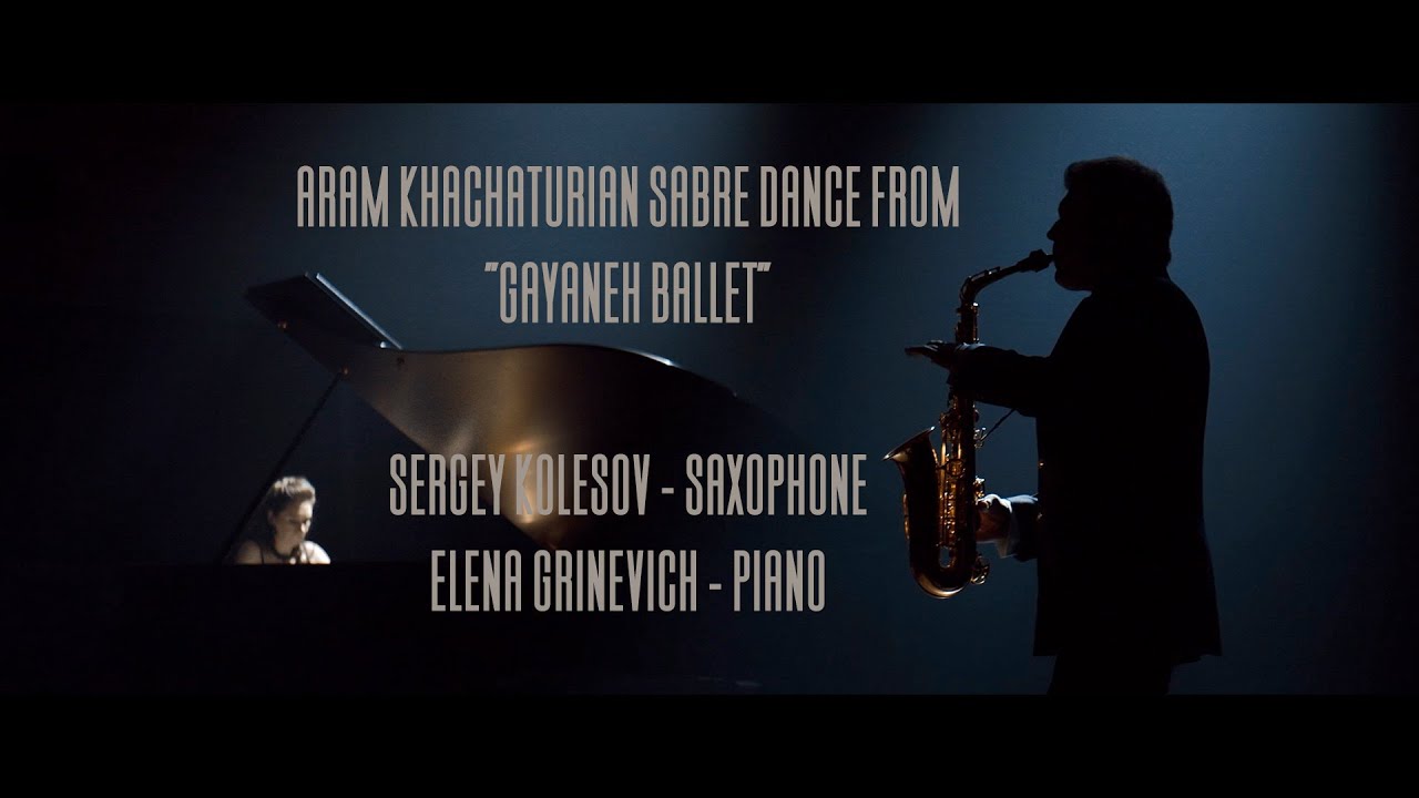Khachaturian: Sabre Dance Sergey Kolesov - saxophone Elena Grinevich -piano