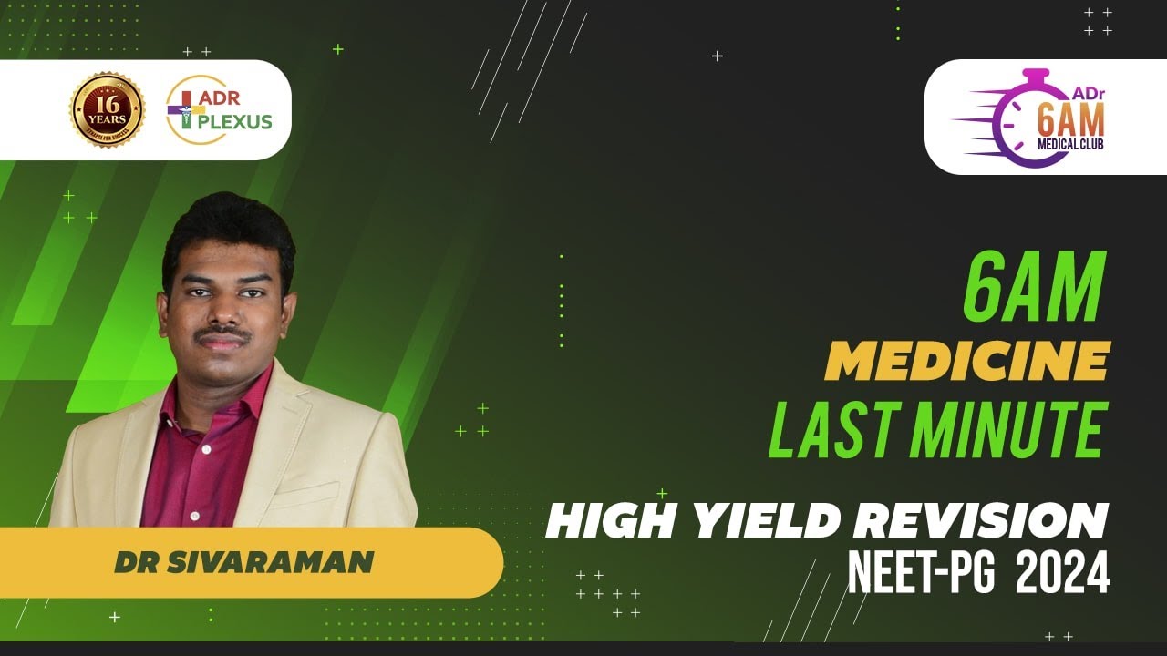 ADRPLEXUS MEDICINE Last Minute High Yield Revision for NEET-PG 2024 - Dr. Siva Raman.