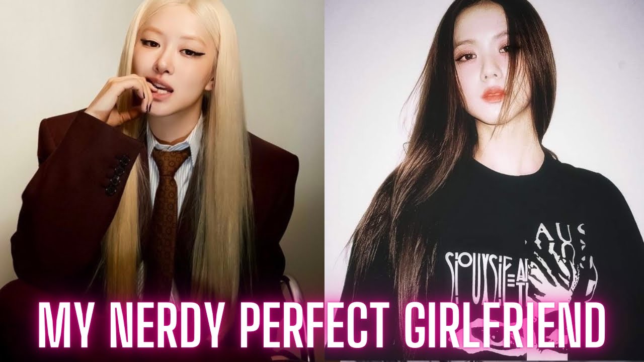 Chaesoo FF || My Nerdy Perfect Girlfriend || EP.02(18+)