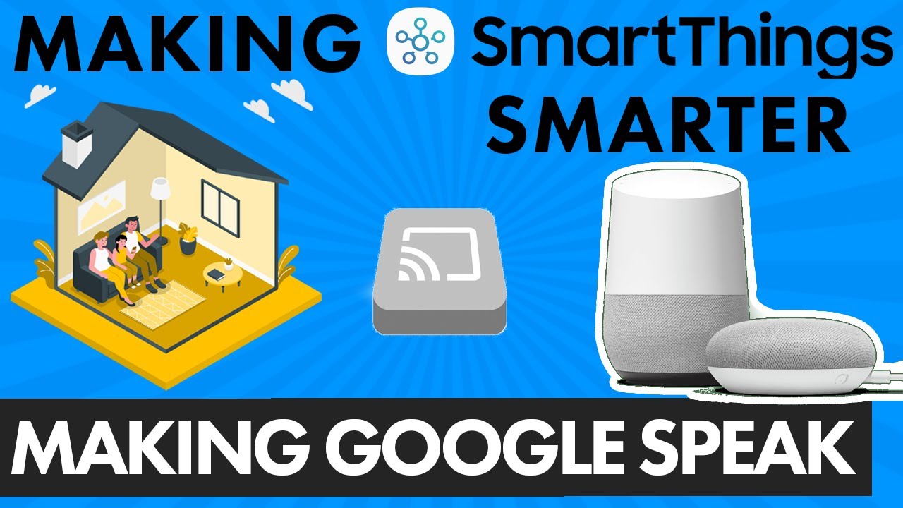 How to make Google Speak | Making SmartThings Smarter with cast-web-api