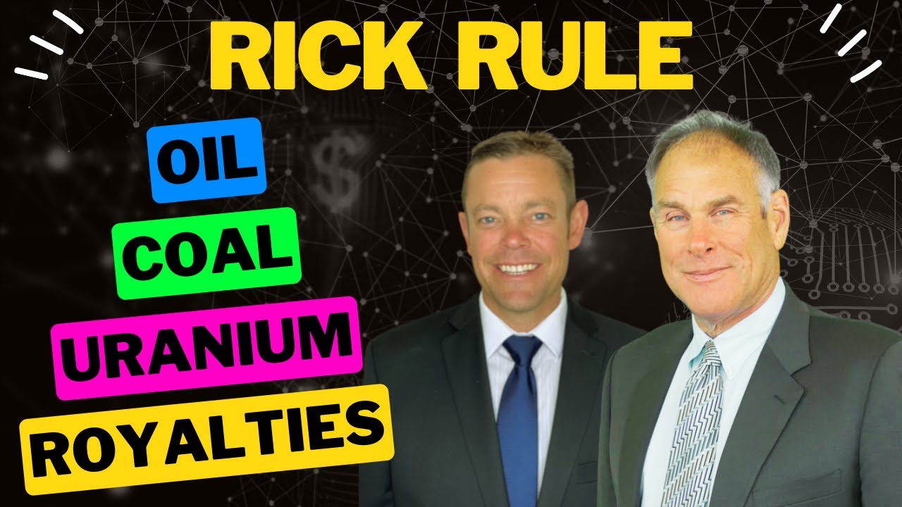 Rick Rule - Oil, Coal, Uranium, & Royalties