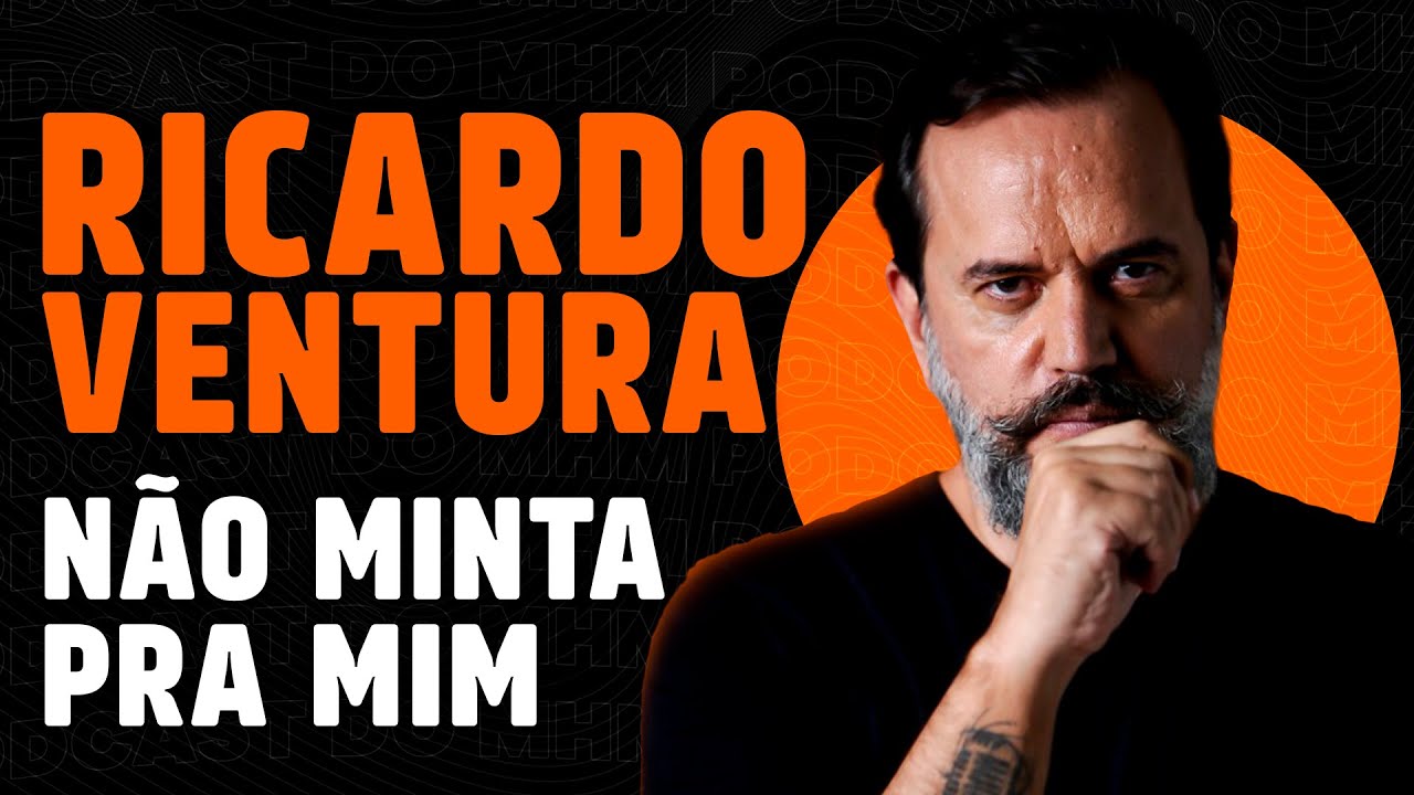 RICARDO VENTURA e LINGUAGEM CORPORAL | PODCAST DO MHM 028