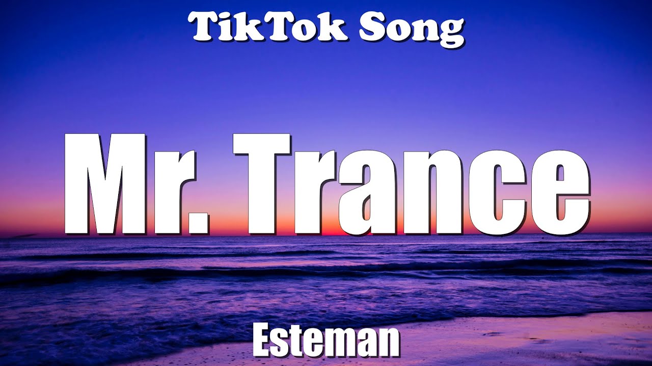 Mr. Trance - Esteman  (Lyrics) - TikTok Song