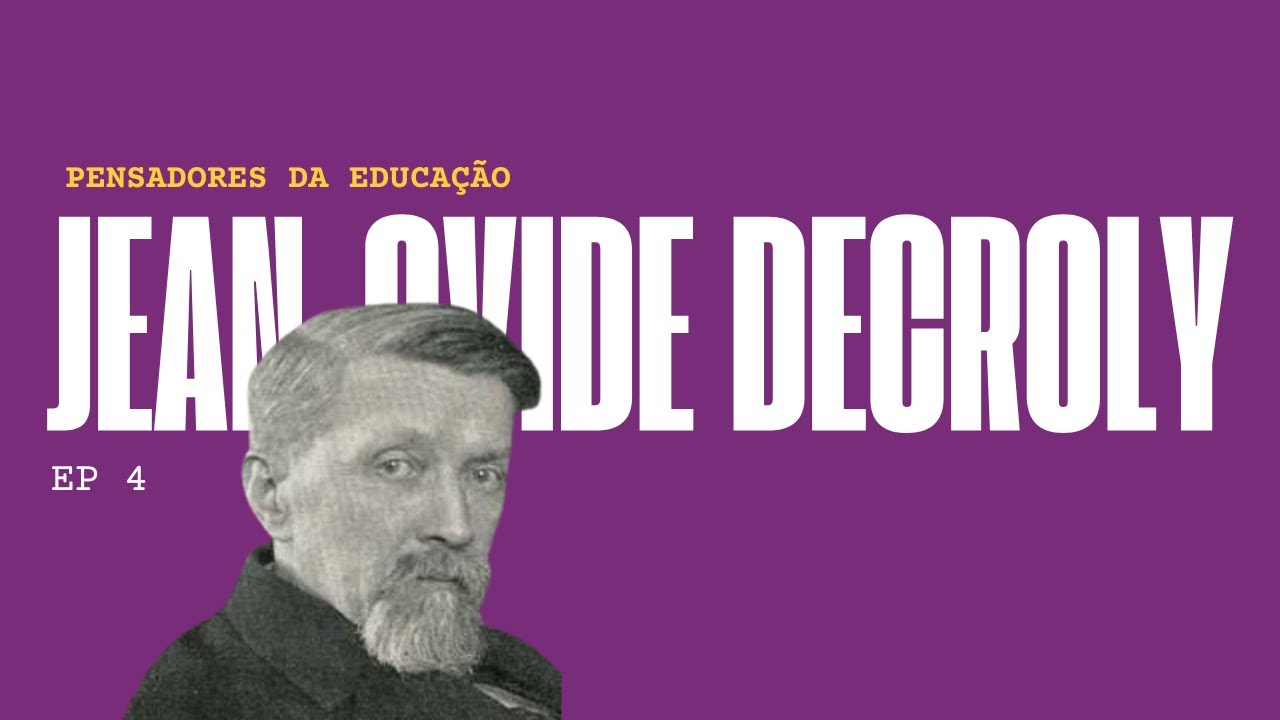 Pensadores da educação: Jean-Ovide Decroly