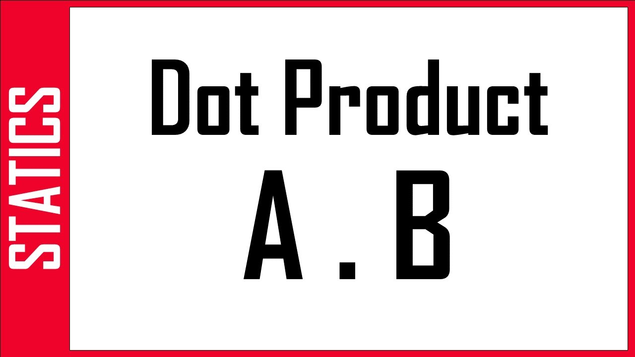 STATICS: Dot Product - شرح - الضرب القياسي