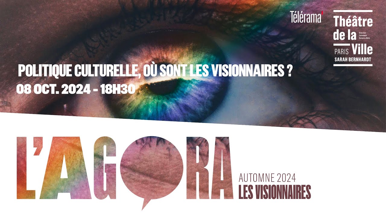 L’Agora | Politique culturelle, où sont les visionnaires ? | Rencontre en public & en Direct