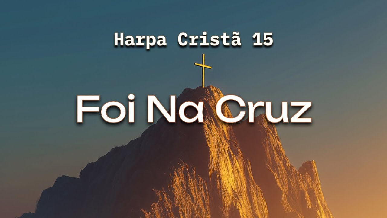 Hino 15 - Conversão (Foi na Cruz) | Coral e Orquestra | Harpa Cristã