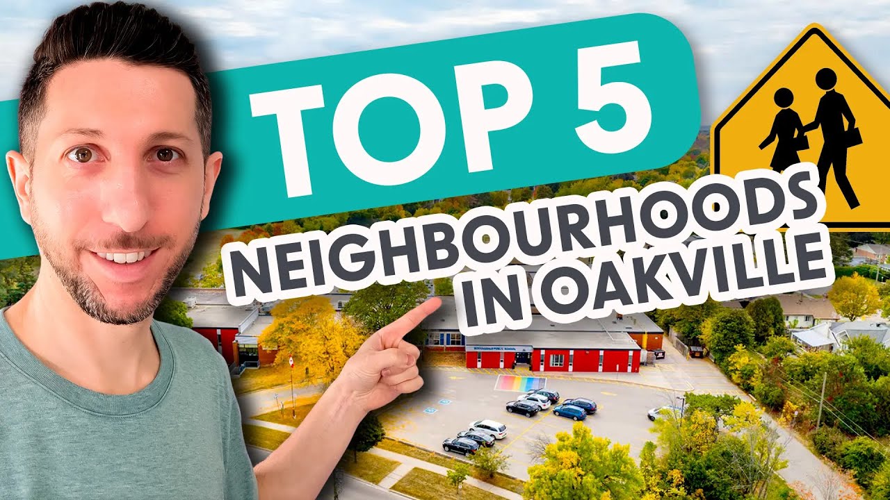 Top 5 Neighbourhoods in Oakville | Best Family-Friendly Neighbourhoods to Buy a Home
