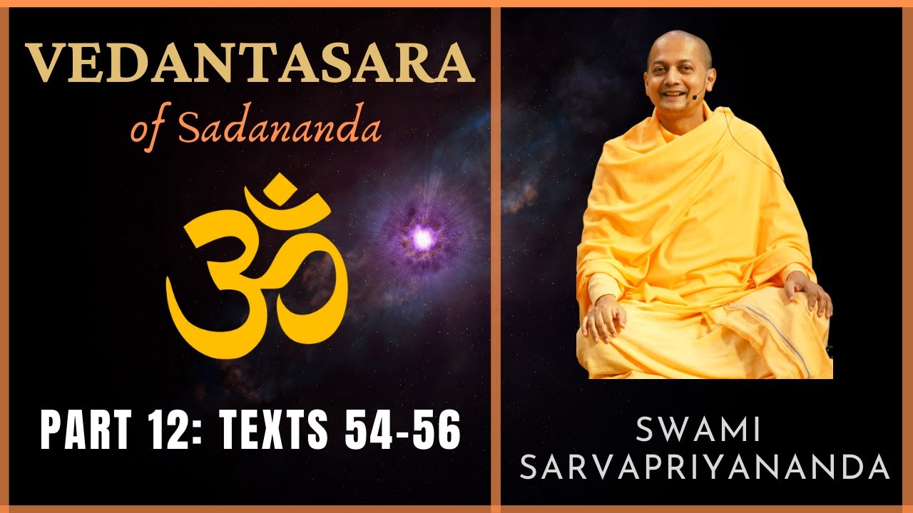 12. Vedantasara | Texts 54-56 | Swami Sarvapriyananda