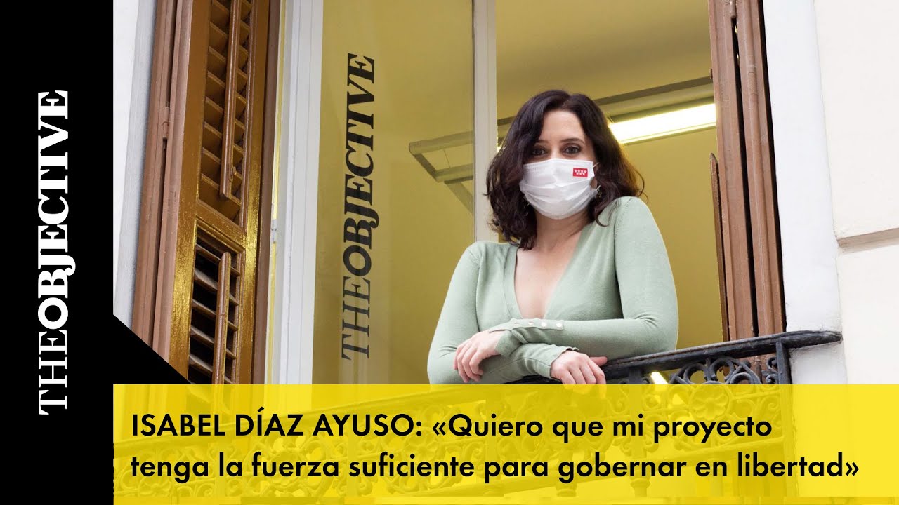 Isabel Díaz Ayuso: «Quiero que mi proyecto tenga la fuerza suficiente para gobernar en libertad»