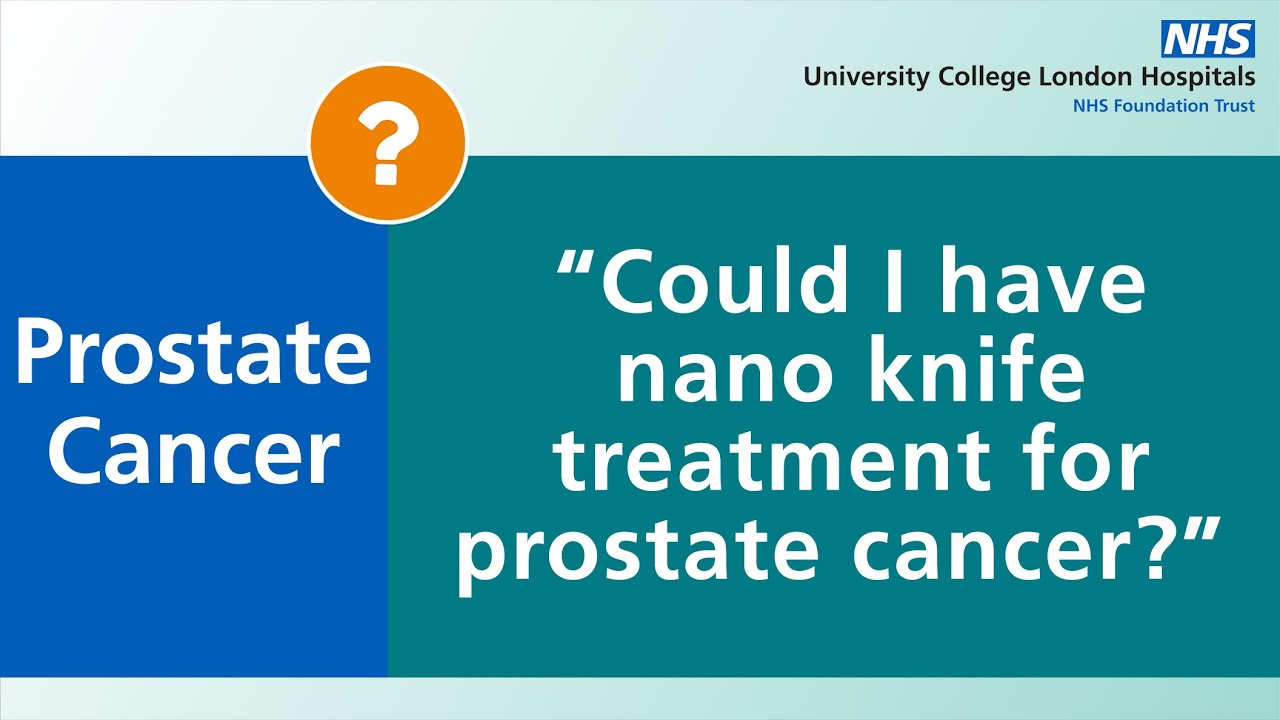 Prostate Cancer | Could I have nano knife treatment for prostate cancer?