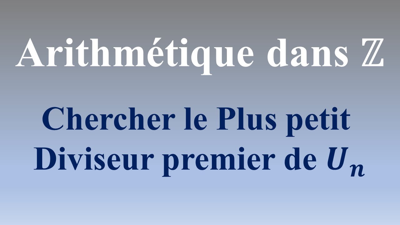 Arithmétique dans Z: Trouver le plus petit diviseur premier de 𝑼𝒏