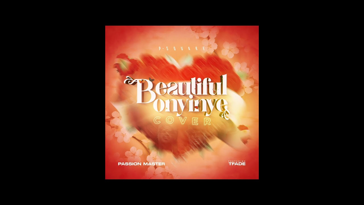 Passion Master & T Fade - P Square Beautiful Onyinye cover