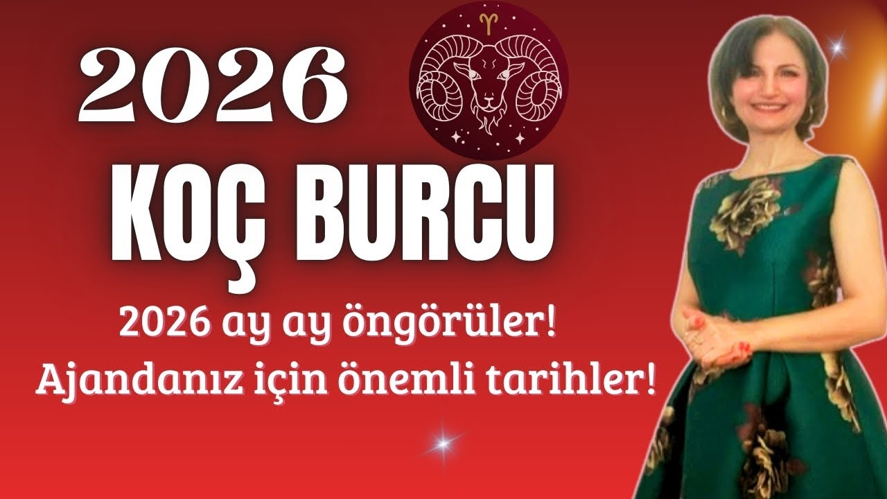 2026 Koç Burcu | Ay Ay Yıllık Yorum, Önemli  Tarihler