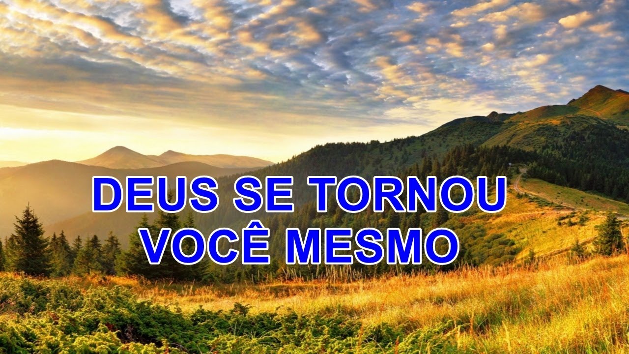 DEUS SE TORNOU VOCÊ MESMO