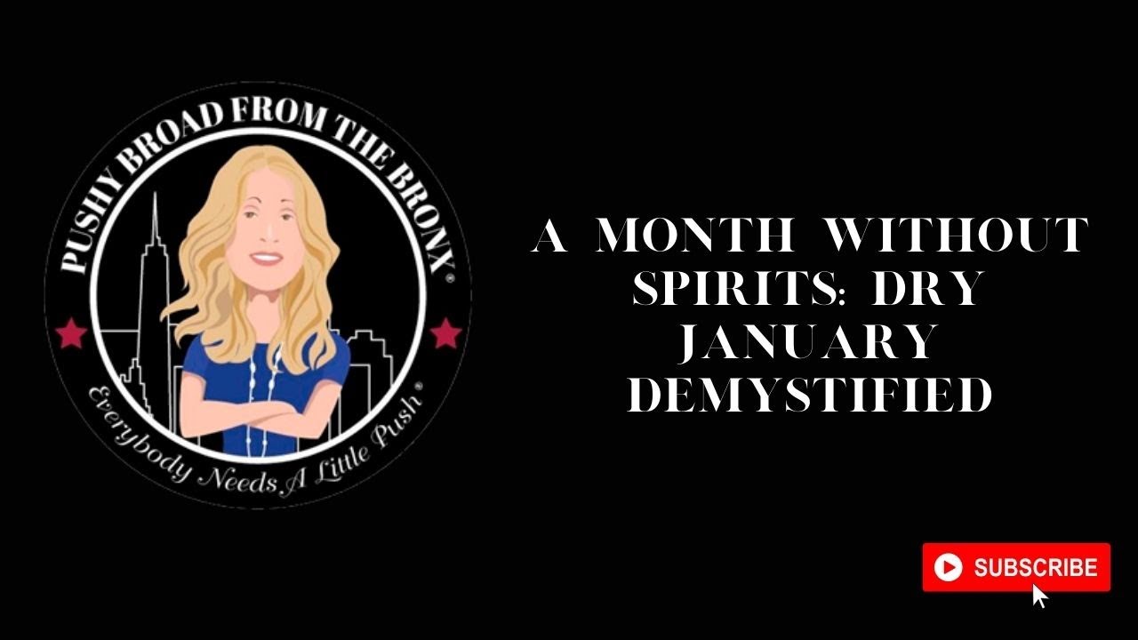 A Month Without Spirits: Dry January Demystified - Straight Talk with the Pushy Broad