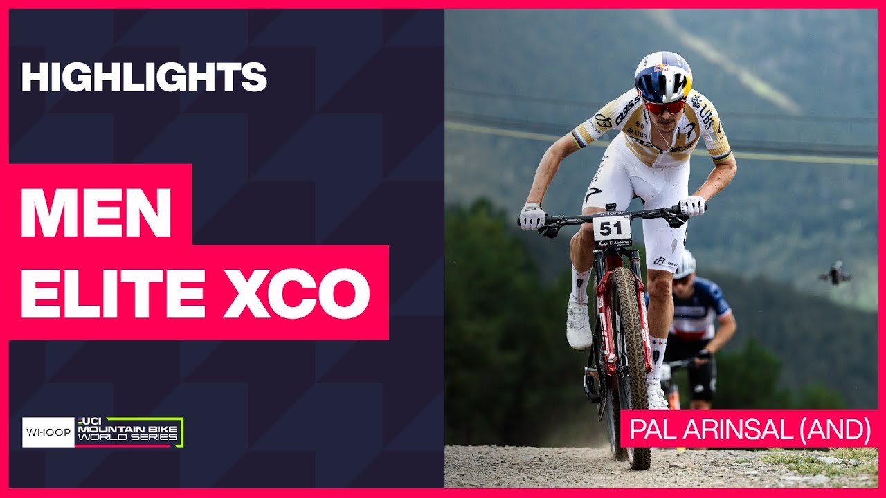 Pal Arinsal - Men Elite XCO Highlights | 2025 WHOOP UCI Mountain Bike World Cup