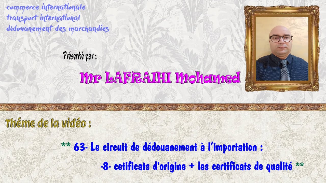 63- Le circuit de dédouanement à l’import  :  certificats d'origine + les certificats de qualité
