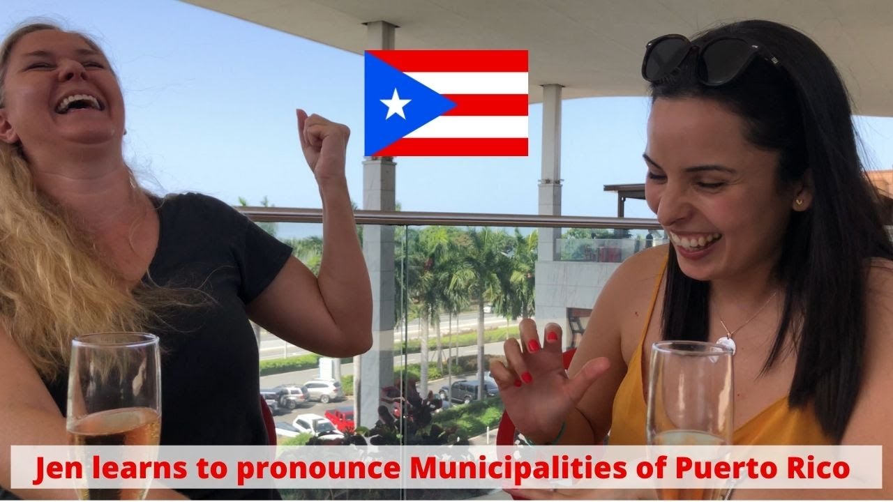 Jen learns to pronounce all the municipalities in Puerto Rico | Which names are the hardest to say?
