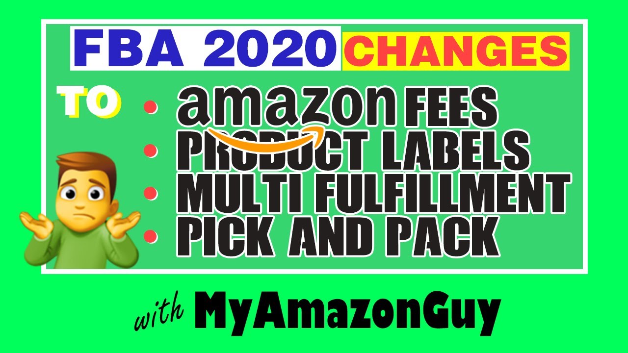 FBA 2020 Changes to Amazon Fees, Product Labels, Multi Fulfillment, Pick and Pack