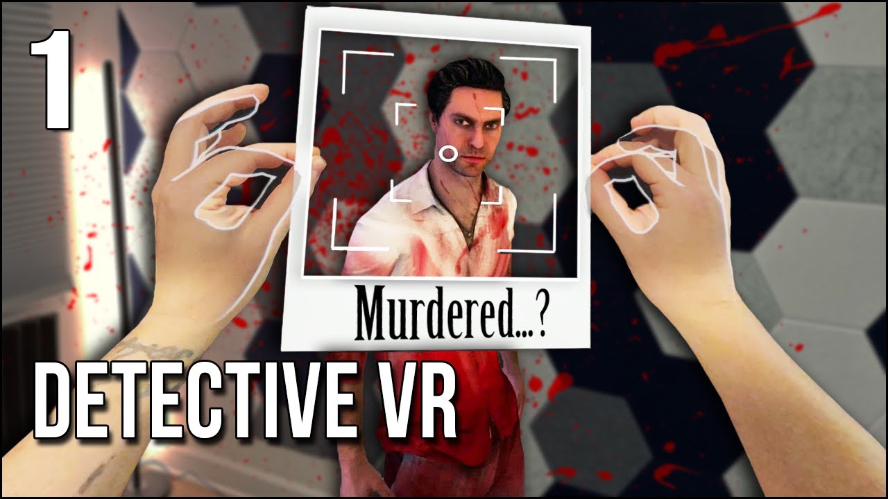 Детектив VR | Часть 1 | Помогите мне раскрыть убийство в этом триллере в смешанной реальности!