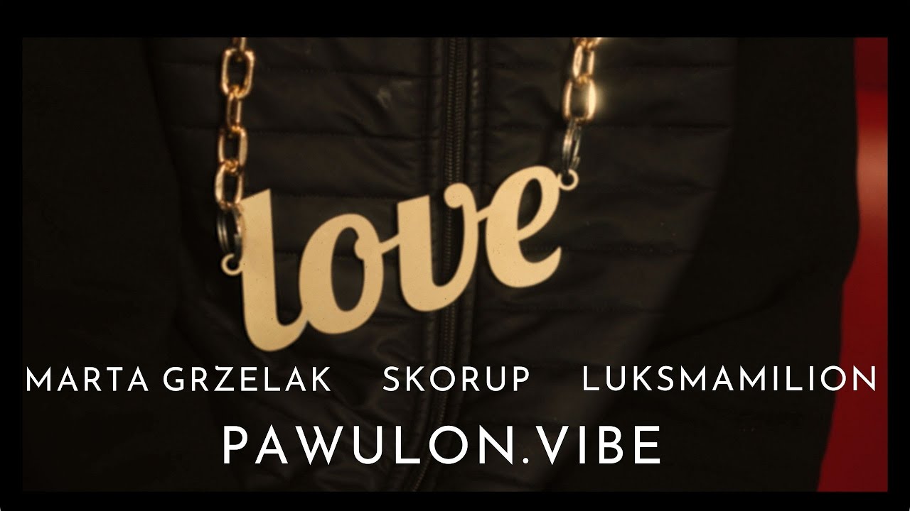 Pawulon.Vibe X Marta Grzelak X Skorup X Luks Mamilion - LOVE