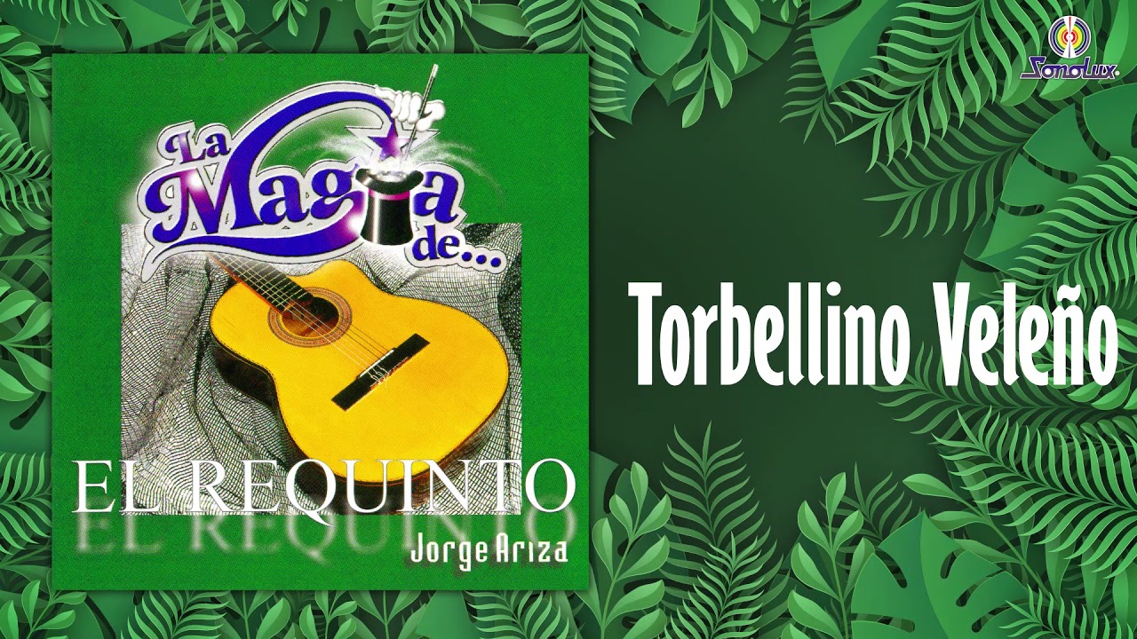 La Magia De… El Requinto – Jorge Ariza (Álbum Completo Oficial) Torbellino Colombiano
