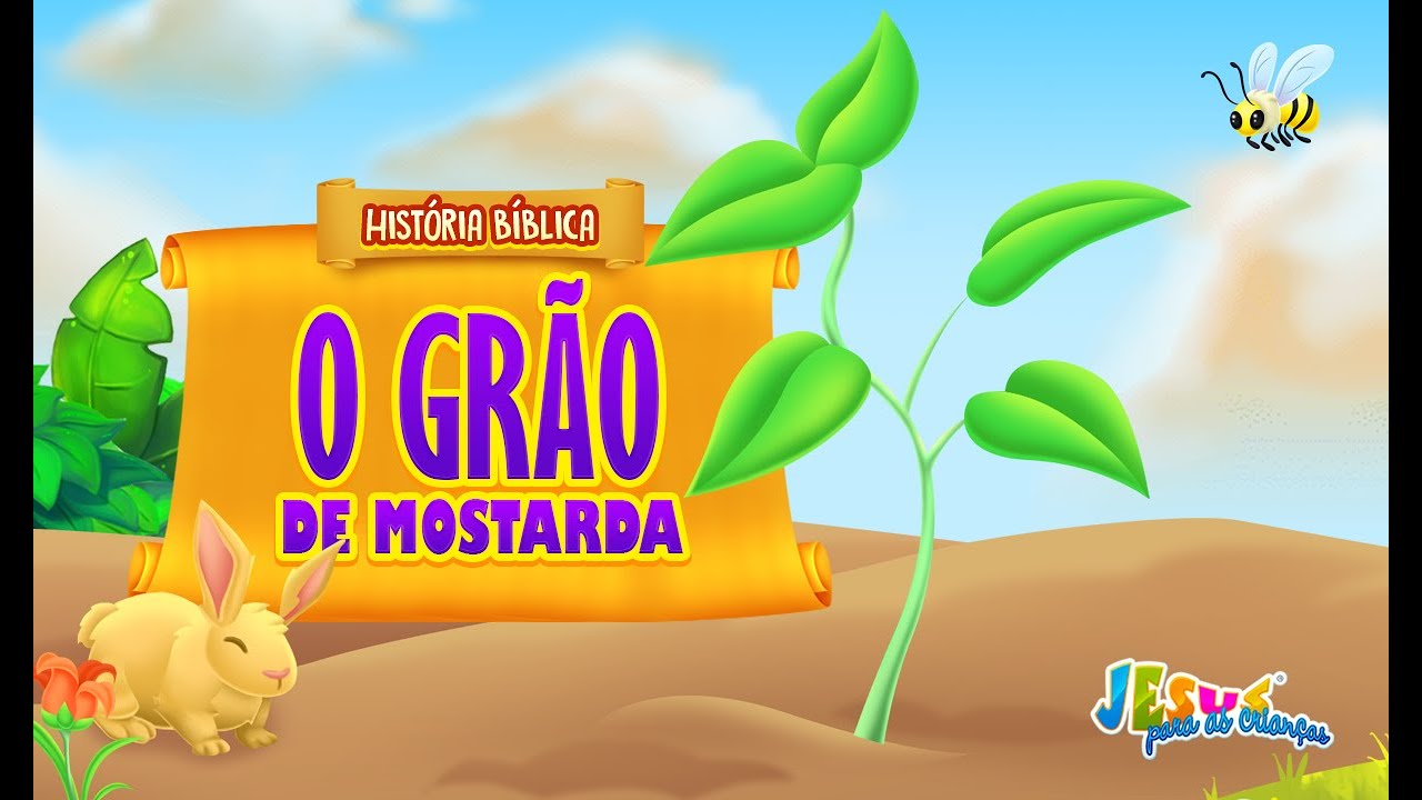 História Bíblica - O Grão de Mostarda