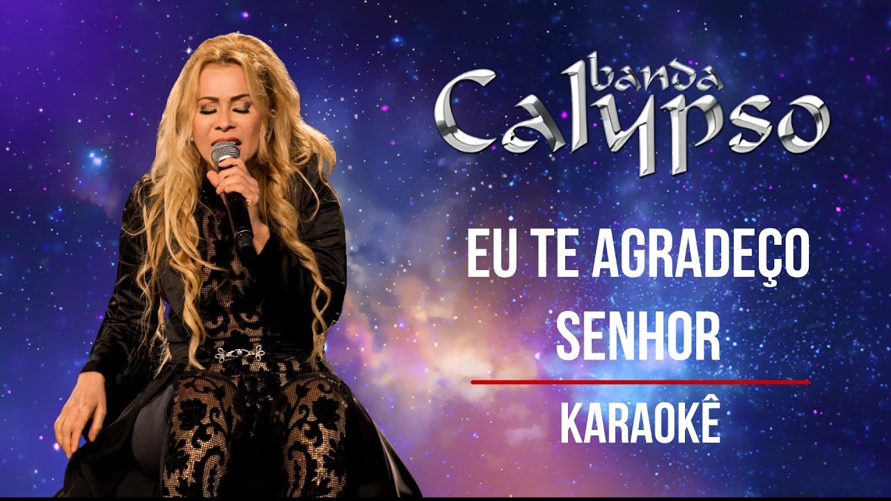 Eu Te Agradeço Senhor | Karaokê | Banda Calypso