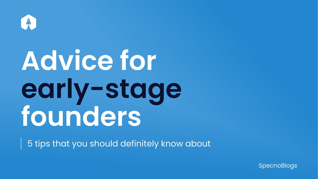 Advice for early-stage founders