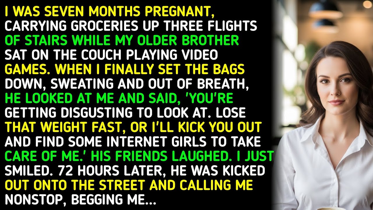 I WAS SEVEN MONTHS PREGNANT, CARRYING GROCERIES UP THREE FLIGHTS OF STAIRS WHILE MY OLDER BROTHER...