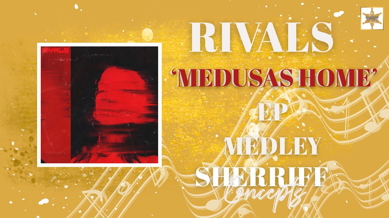 RIVALS - MEDUSAS HOME EP MEDLEY 