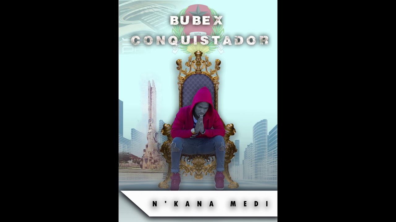 BUBEX CONQUISTADOR-N'KANA MEDI