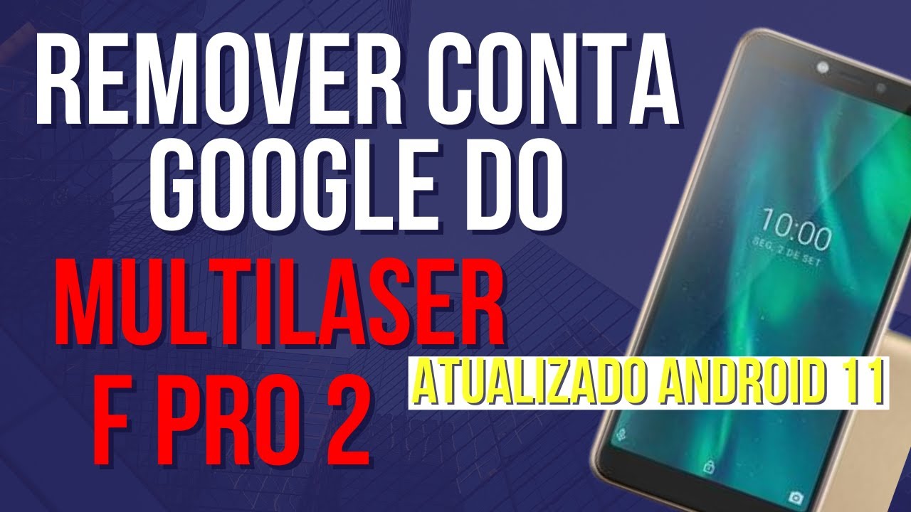 🚫Remover Conta Google do Multilaser F Pro 2